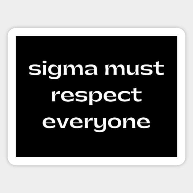 sigma must respect everyone Sticker by retroprints